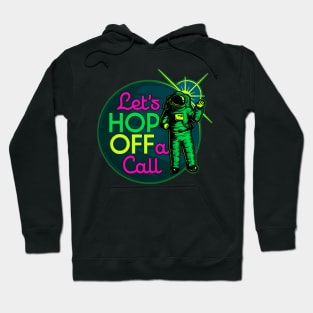 Let's Hop OFF a Call - Remote Work Space Hoodie